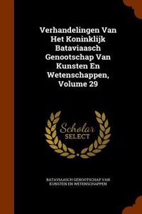 Verhandelingen Van Het Koninklijk Bataviaasch Genootschap Van Kunsten En Wetenschappen, Volume 29