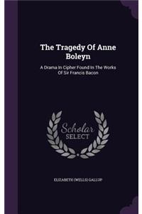 The Tragedy Of Anne Boleyn