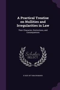 A Practical Treatise on Nullities and Irregularities in Law