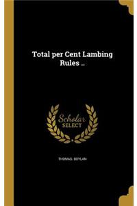 Total per Cent Lambing Rules ..