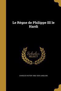 Le Règne de Philippe III le Hardi