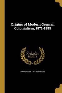 Origins of Modern German Colonialism, 1871-1885