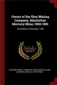 Owner of the Shot Mining Company, Manhattan Mercury Mine, 1965-1981