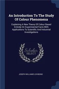 An Introduction To The Study Of Colour Phenomena