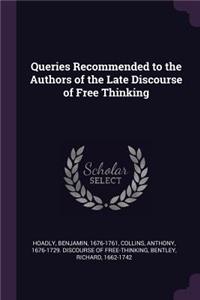 Queries Recommended to the Authors of the Late Discourse of Free Thinking