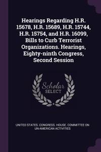 Hearings Regarding H.R. 15678, H.R. 15689, H.R. 15744, H.R. 15754, and H.R. 16099, Bills to Curb Terrorist Organizations. Hearings, Eighty-ninth Congress, Second Session