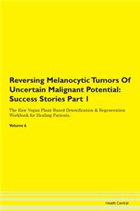 Reversing Melanocytic Tumors Of Uncertain Malignant Potential