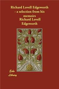 Richard Lovell Edgeworth - a selection from his memoirs