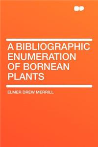 A Bibliographic Enumeration of Bornean Plants