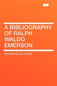 A Bibliography of Ralph Waldo Emerson