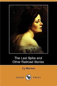 The Last Spike and Other Railroad Stories (Dodo Press)
