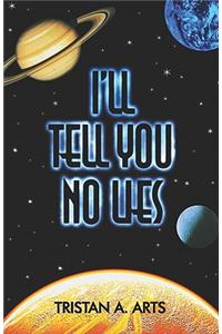 I'll Tell You No Lies