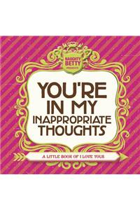You're in My Inappropriate Thoughts