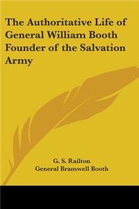 Authoritative Life of General William Booth, Founder of the Salvation Army