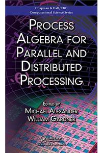 Process Algebra for Parallel and Distributed Processing