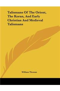 Talismans Of The Orient, The Koran, And Early Christian And Medieval Talismans