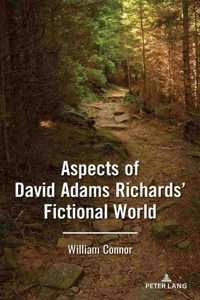 Aspects of David Adams Richards' Fictional World