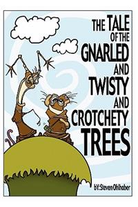 Tale of the Gnarled and Twisty and Crotchety Trees