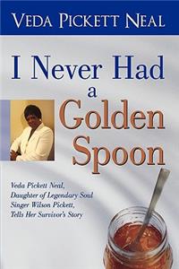 I Never Had a Golden Spoon