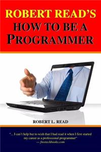 Robert Read's How To Be A Programmer