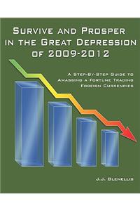 Survive And Prosper In The Great Depression Of 2009-2012