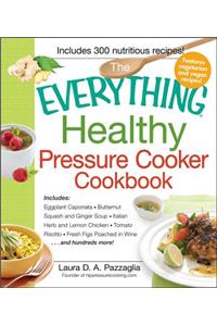 Everything Healthy Pressure Cooker Cookbook