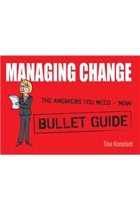 Managing Change: Bullet Guides