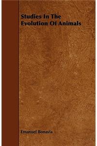 Studies In The Evolution Of Animals