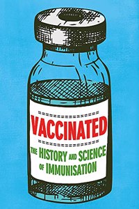Vaccinated: The history and science of immunisation