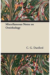 Miscellaneous Notes on Ornithology