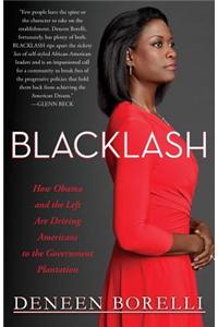 Blacklash: How Obama and the Left Are Driving Americans to the Government Plantation