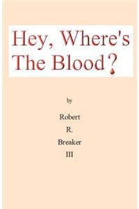 Hey, Where's the Blood?