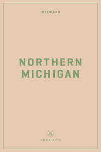 Wildsam Field Guides: Northern Michigan