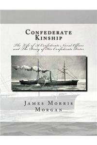 Confederate Kinship: The Life of A Confederate Naval Officer and The Diary of His Confederate Sister