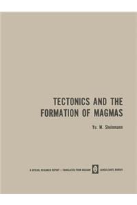 Tectonics and the Formation of Magmas