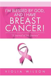 I'm Blessed By God, And I Have Breast Cancer!