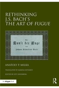 Rethinking J.S. Bach's the Art of Fugue