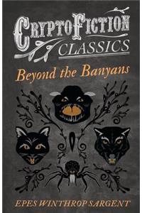 Beyond the Banyans (Cryptofiction Classics)