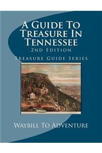 A Guide To Treasure In Tennessee, 2nd Edition