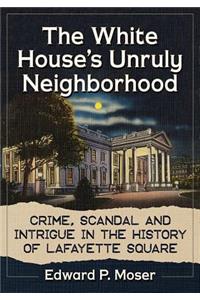 White House's Unruly Neighborhood