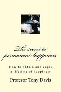 The secret to permanent happiness
