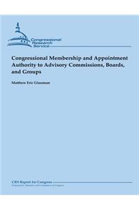 Congressional Membership and Appointment Authority to Advisory Commissions, Boards, and Groups (February 2013)