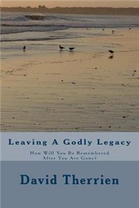 Leaving A Godly Legacy