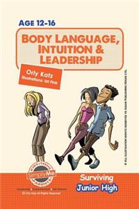 Body Language, Intuition & Leadership! Surviving Junior High