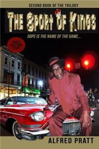 The Second Book of the Trilogy the Sport of Kings: Dope Is the Name of the Game