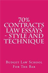 70% Contracts Law Essays - Style and Technique: Contracts Law Essays Are Fun to Write and Fun to Pass.