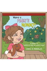 Where Is Pinky's Mommy?: A Sequel to Gabriella and the Magic Stars