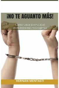 ¡No te aguanto más!