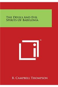 Devils And Evil Spirits Of Babylonia