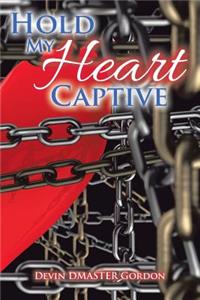 Hold My Heart Captive